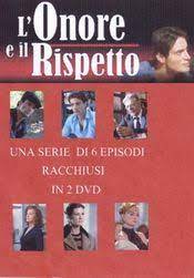 As dori sa stiu daca se mai difuzeaza si urmatoarele si cate sunt? L Onore E Il Rispetto Onoare Si Respect 2006 Film Serial Cinemagia Ro