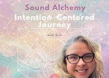 Sound Alchemy: An Intention Centered Sound Journey