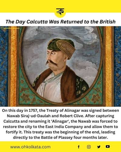 On 9 February 1757, the Treaty of Alinagar was signed between the British East India Company and the Nawab of Bengal, Siraj-ud-Daulah. The agreement restored the Company's trading factories, privileges, and control
