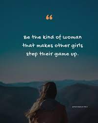 30 Be The Kind Of Woman Quotes To Inspire You