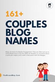 You get into a new relationship, and everything is moving along smoothly, then you get to that time when. 101 Top Couples Blogs And Pages Names Thebrandboy