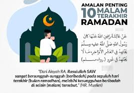 Dari aisyah radhiallahu anha, beliau menceritakan. Keistimewaan 10 Hari Terakhir Di Bulan Ramadan Yang Penuh Berkah