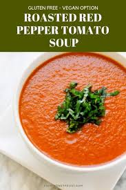 Roasted Red Pepper And Tomato Soup Easy Healthy Wendy Polisi Recipe Stuffed Peppers Red Pepper Soup Tomato Red Pepper Soup