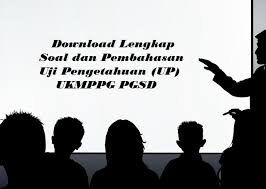 Soal up ppg 2021 100 soal hots jawaban pedagogik profesional guru kelas pgsd. Download Lengkap Soal Dan Pembahasan Uji Pengetahuan Up Ukmppg Pgsd