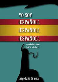 Lo critico todo, cueste lo que me cueste. Yo Soy Espanol Espanol Espanol Patriotismo Para Idiotas Spanish Edition Kindle Edition By Calvo De Mora Jorge Politics Social Sciences Kindle Ebooks Amazon Com