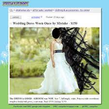 Funny Craigslist Ads Wedding Dress Worn Once By Mistake Funny Craigslist Ads Craigslist Funny Funny Ads