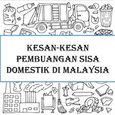 Kegiatan pembandaran yang pesat telah memberikan kesan positif dan negatif. Kesan Kesan Pembuangan Sisa Domestik Di Malaysia By Norzie A Podcast On Anchor