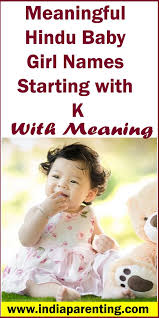 Search belly ballot to discover the popularity, meanings, and origins of thousands of names from around the world. Meaningful Hindu Baby Girl Names Starting With K With Meaning Artofit