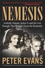 Who was aristotle onassis, jackie kennedy's second husband? Nemesis The True Story Of Aristotle Onassis Jackie O And The Love Triangle That Brought Down The Kennedys Amazon De Evans Peter Fremdsprachige Bucher