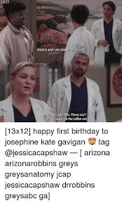 Maybe you would like to learn more about one of these? 13x12 Arizona And Are Alreadyod Friends Greysarizona On Yes Yes Mrs Pierce And I Go Way Back To The Coffee Cart 13x12 Happy First Birthday To Josephine Kate Gavigan Tag