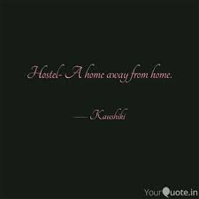 Hostel A Home Away From Quotes Writings By Shanya Das Yourquote