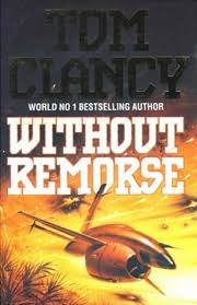 Without remorse is a thriller novel published in 1993 by tom clancy and is a part of the jack ryan universe series. Without Remorse By Tom Clancy