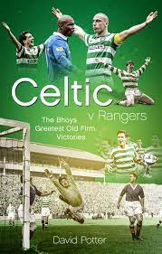 Rangers vs celtic team news. Celtic V Rangers The Hoops Fifty Finest Old Firm Derby Day Triumphs Potter David Amazon De Bucher
