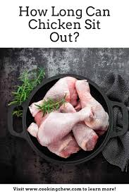 Refrigerating your chicken in a fridge attenuates bacterial growth since the fridge keeps the temperature below 4 degrees c / 40 degrees f. How Long Can Chicken Sit Out 3 Important Things To Know