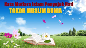 Berikut disajikan beberapa mutiara kata tokoh islam yang boleh dijadikan inspirasi kepada kita semua sebagai bekalan untuk. Kata Mutiara Islam Dari Para Tokoh Islam Yang Begitu Menyejukkan Hati Di Dalamnya Terkandung Peringatan Nasehat Dan Motivasi Yang Sang Islam Mutiara Motivasi