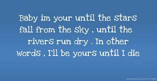 Baby Im Your Until The Stars Fall From The Sky Until Text Message By Yoyo Dianaaaaah