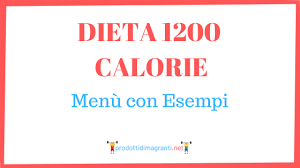 Dieta 1200 Calorie Menu Con Esempi Di Cosa Mangiare Prodotti Dimagranti