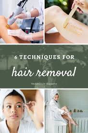6 Techniques For Hair Removal Hair Removal Beauty Care Hair
