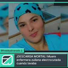 Enfermera zuliana que laboraba en el Área de Oncología del Hospital General  del Sur, falleció la tarde de este sabado 20 de agosto a las 2:10 de la  tarde al ser electrocutada