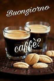 Buongiorno A Tutti Voi Buongiorno Caffe Buongiorno Buongiorno Bellissimo