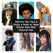 6 Ways To Winter Hats With Natural Hair Natural Hair Styles Hair With Hat Black Hair Care