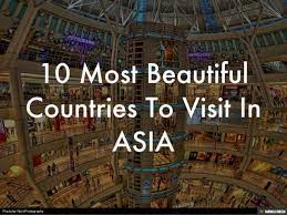 Asia is an incredibly large place. 10 Most Beautiful Countries To Visit In Asia