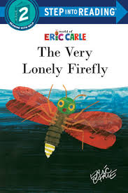 Dedicated to astronaut neil armstrong, a kite for moon is the perfect children's book to help celebrate the 50th anniversary of the first united states moon landing. The Very Lonely Firefly By Eric Carle 9780593432303 Penguinrandomhouse Com Books