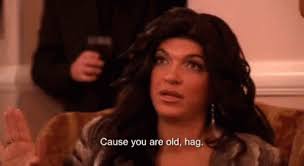 Cause You Are Old Hag Gif Hag Old Hag Old Discover Share Gifs