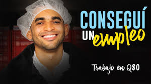 Conseguí un empleo. Trabajo en Q80