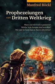 Dieser roman handelt von einem dritten weltkrieg in europa so nach dem schema der vorhandenen kriegspläne der ostarmeen und nach den aussagen der oben genannten überläufer. Prophezeiungen Zum Dritten Weltkrieg Manfred Bockl 9783955877187 Bucher Grenzwissenschaften Borromedien De