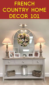 French Country Home Decor 101 Dyi Home Renovations French Country House Country Home Decor Country Decor Catalogs