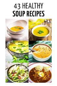 43 Healthy And Easy Soup Recipes Your Family Will Love Easy Soup Recipes Recipes Easy Soups