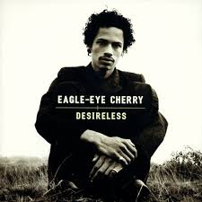 Estate of moki cherry/courtesy the cherry archive. Eagle Eye Cherry Desireless Letras Y Canciones Deezer