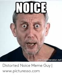 Looking for noice guy stickers? Noice Memegeneratornet Distorted Noice Meme Guy Wwwpicturessocom Meme On Me Me