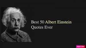 To create a product or service to make. Best 50 Albert Einstein Quotes Ever Nsf Music Magazine