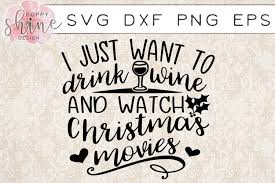 If there is any problem with the files, please contact me asap, i would be happy to make adjustments. I Just Want To Drink Wine And Watch Christmas Movies Svg Png Eps Dxf Cutting Files 44558 Svgs Design Bundles