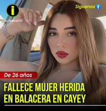 ○FALLECE MUJER Y UN JOVEN EN BALACERA EN CAYEY Una mujer, identificada como  Albeliz Rodríguez del Valle, de 26 años, murió tras ser herida de bala en  un incidente el viernes pasado