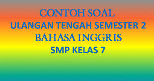 Contoh Soal Ulangan Tengah Semester 2 Bahasa Inggris Smp Kelas 7 Belajar Bahasa Inggris Online Gratis