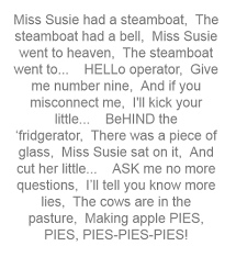 In fact, that's an understatement. Miss Susie Had A Steamboat The Rhymes For Kids Poetry For Kids Nursery Rhymes Songs