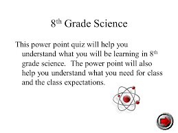 A comprehensive database of more than 21 8th grade science quizzes online, test your knowledge with 8th grade science quiz questions. What Do You Know About 8 Th Grade Physical Science This Power Point Quiz Has Ten Questions And An Assessment Page Click On The Red Arrow To Start The Ppt Download