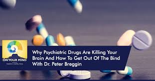I got that name in the early seventies when psychiatric brain surgery was coming back. Why Psychiatric Drugs Are Killing Your Brain And How To Get Out Of The Bind With Dr Peter Breggin