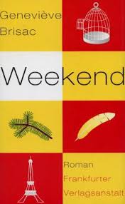 I never work at weekends. Genevieve Brisac Weekend Dieter Wunderlich Buchtipps Und Mehr