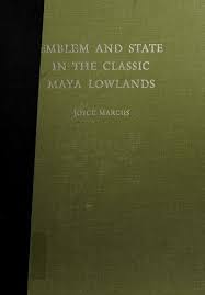 Emblem and state in the classic Maya Lowlands : an epigraphic approach to  territorial organization : Marcus, Joyce : Free Download, Borrow, and  Streaming : Internet Archive
