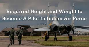 Required Height And Weight To Become A Pilot In Indian Air Force