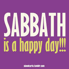 Sabbath Is A Happy Day Sabbath Quotes Happy Sabbath Sabbath