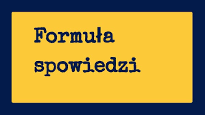 Formuła spowiedzi piątek, 11 kwietnia 2008, 0:00 dodał: 3 Kl Formula Spowiedzi By Kasprzake30 On Genially