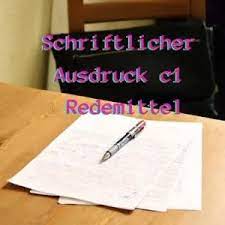 Du kannst dich sich spontan und fließend ausdrücken, ohne öfter deutlich erkennbar nach worten suchen zu müssen. Schriftlicher Ausdruck C1 Redemittel Beispiel