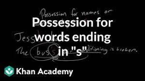 A simple will leaves your possessions to whom? Possession For Words Ending In S Video Khan Academy