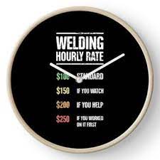 Welding Hourly Rate Funny Welder Gift Clock By Ethan Dirks In 2021 Gifts For Welders Welding Funny Welding