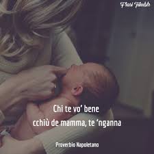 Come spesso accade letteratura e poesia ci aiutano a rendere concreti pensieri e sentimenti che legano una figlia alla propria madre. Frasi Sulla Mamma In Napoletano Le 20 Piu Belle E Dolci